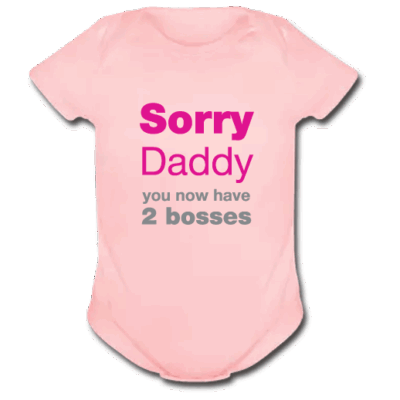 Φορμάκι για Κοριτσάκια Sorry Daddy You Now Have 2 Bosses